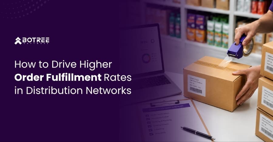How to Drive Higher Order Fulfillment Rates in Distribution Networks