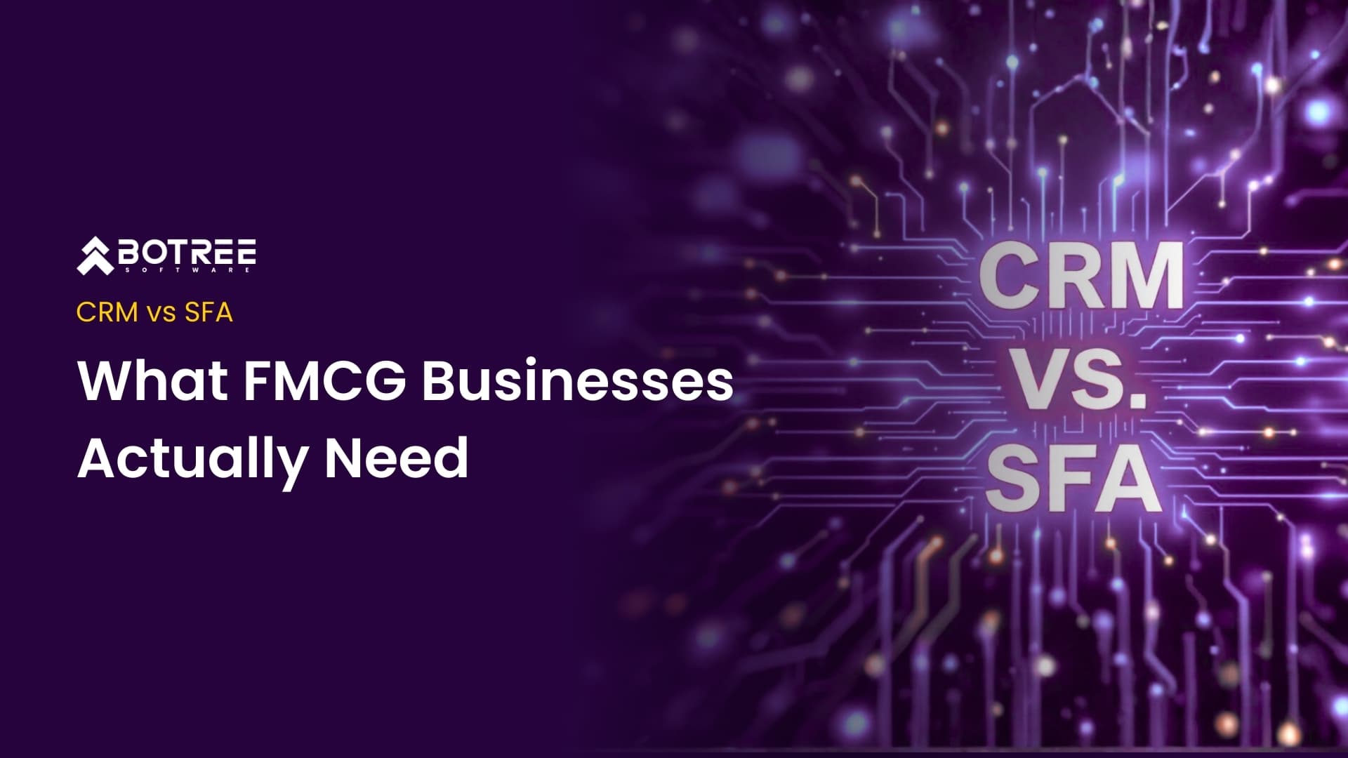 CRM vs Sales Force Automation: What FMCG Businesses Actually Need