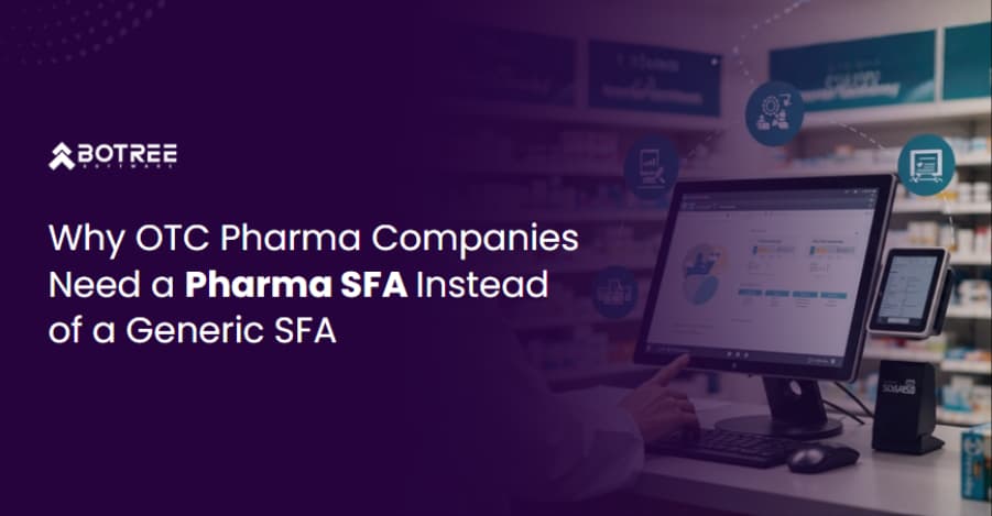 Why OTC Pharma Companies Need a Pharma SFA Instead of a Generic SFA